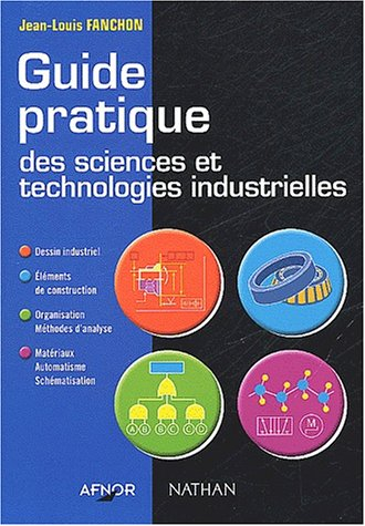 Guide pratique des sciences et technologies industrielles
