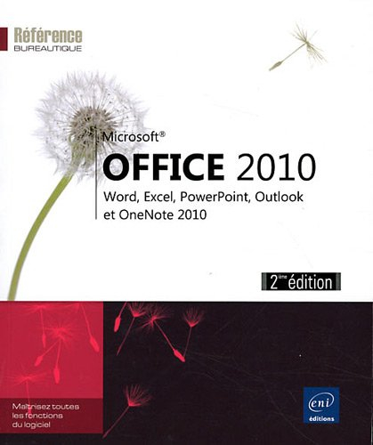 Office 2010 : Word, Excel, PowerPoint, Outlook et OneNote 2010