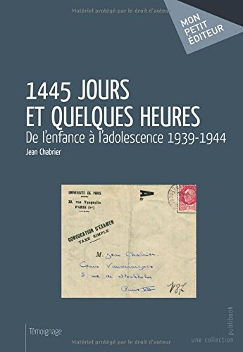 1445 jours et quelques heures: de l'enfance à l'adolescence 1939-1944