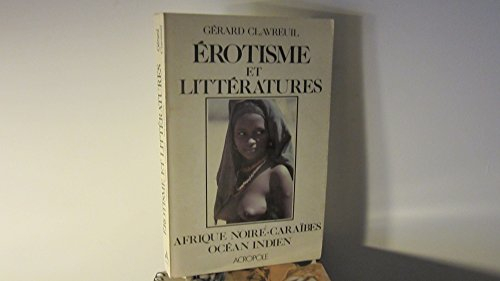 Erotisme et littératures : Afrique noire, Caraïbes, océan Indien