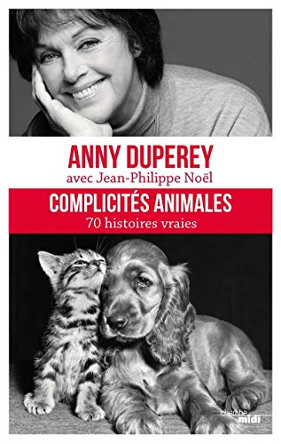 Complicités animales : 70 histoires vraies