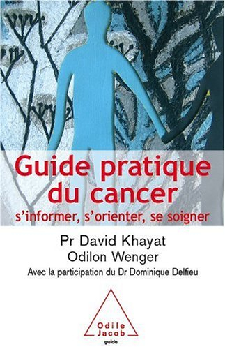 Guide pratique du cancer : s'informer, s'orienter, se soigner