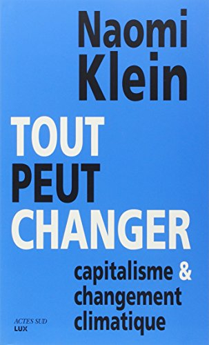 Tout peut changer : capitalisme et changement climatique - Naomi Klein
