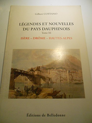 legendes et nouvelles du pays dauphine. tome 3, isère, drôme, hautes-alpes, 2ème édition