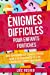 Énigmes Difficiles Pour Enfants Fortiches: 300 Énigmes Et Casse-Têtes Que Les Enfants Et Les Famille