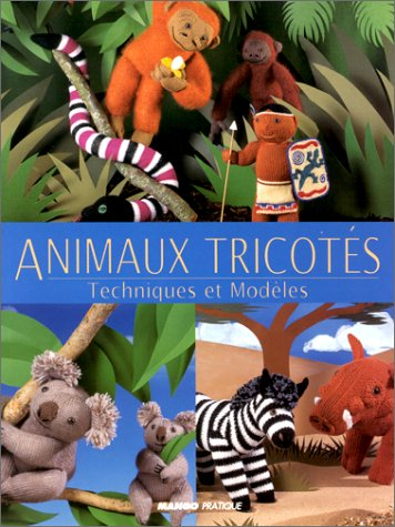 animaux tricotés. techniques et modèles