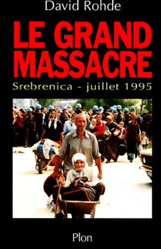 Le grand massacre : Srebrenica, juillet 1995