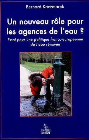 Un nouveau rôle pour les agences de l'eau ? : essai pour une politique franco-européenne de l'eau ré