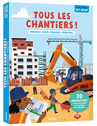 Tous les chantiers ! : immeubles, ponts, pyramides, démolition... : 20 animations pour découvrir le - Adèle Pédrola