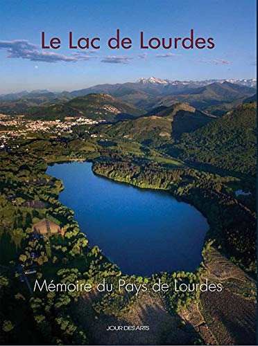 Mémoire du pays de Lourdes, n° 6. Le lac de Lourdes