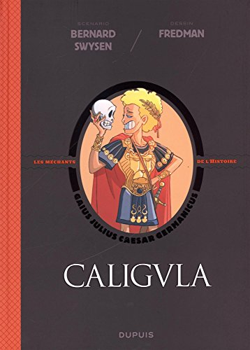 Les méchants de l'histoire. Caligula