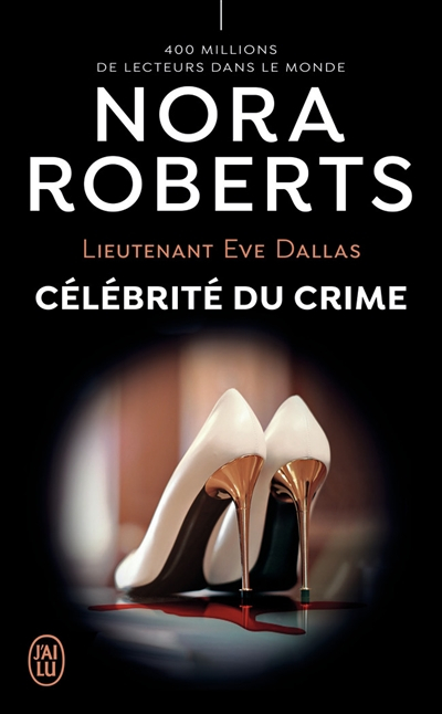 Lieutenant Eve Dallas. Vol. 34. Célébrité du crime