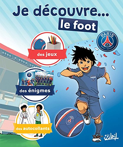 Je découvre... le foot : Paris Saint-Germain : des jeux, des énigmes, des autocollants