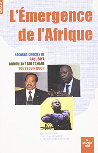 L'émergence de l'Afrique : regards croisés de Paul Biya, Abdoulaye Bio Tchane, Youssou N'Dour