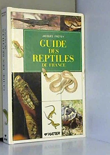Guide des reptiles de France métropolitaine et des îles satellites : tortues et lézards, serpents, f