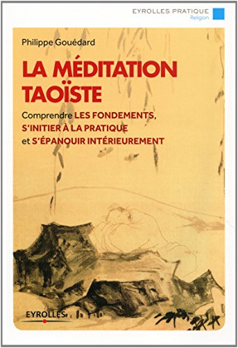 La méditation taoïste : comprendre les fondements, s'initier à la pratique et s'épanouir intérieurem