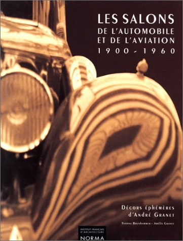 Les salons de l'automobile et de l'aviation, 1900-1960 : décors éphémères d'André Granet