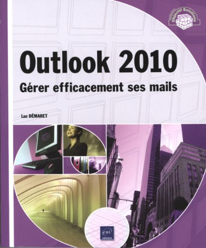 Outlook 2010 : gérer efficacement ses mails