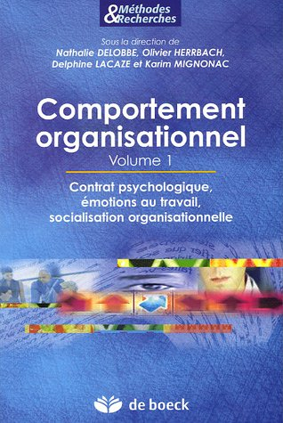 Comportement organisationnel. Vol. 1. Contrat psychologique, émotions au travail, socialisation orga