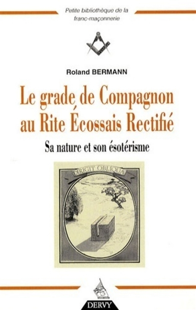 Le grade de compagnon au rite écossais rectifié : sa nature et son ésotérisme