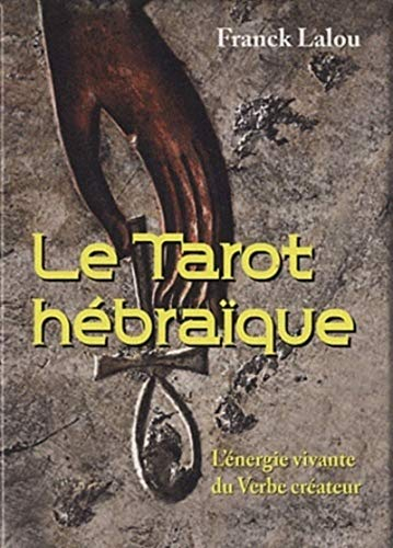 Le tarot hébraïque : l'énergie vivante du verbe créateur