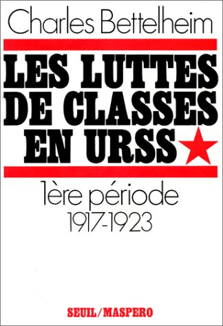 Les Luttes de classes en URSS. Vol. 1. Première période 1917-1923
