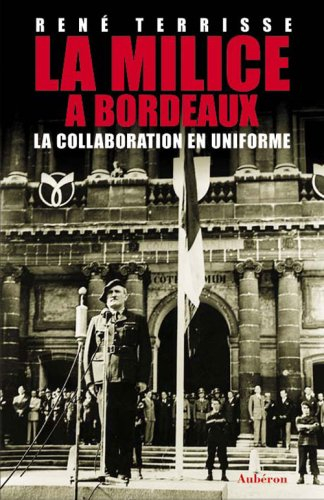 La milice à Bordeaux : la collaboration en uniforme