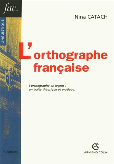L'orthographe française : traité théorique et pratique avec des travaux d'application et leurs corri