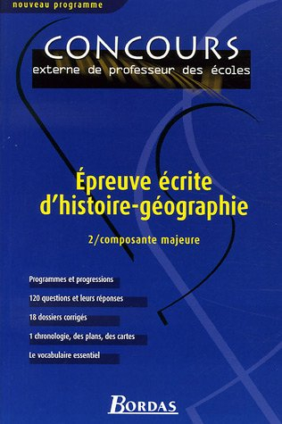 Epreuve écrite d'histoire-géographie. Vol. 2. Composante majeure