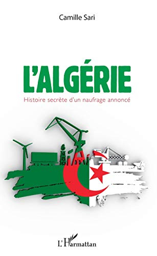 L'Algérie : histoire secrète d'un naufrage annoncé