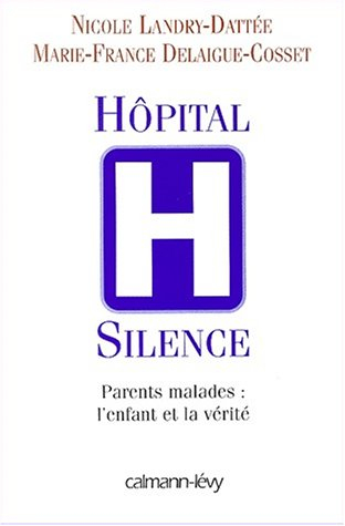 Hôpital silence : parents malades : l'enfant et la vérité