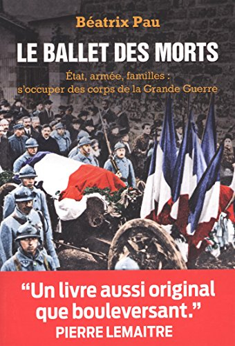 Le ballet des morts : Etat, armée, familles : s'occuper des corps de la Grande Guerre