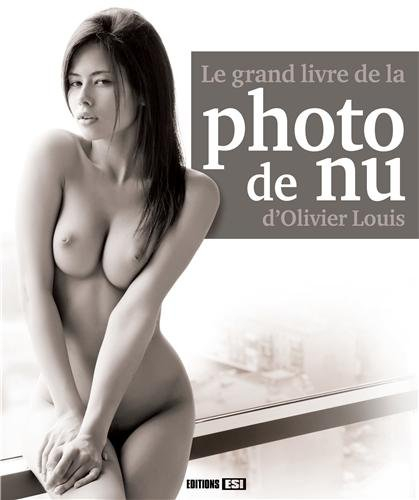 Le grand livre de la photo de nu d'Olivier Louis
