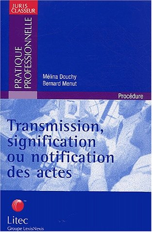 Transmission, signification ou notification des actes : les droits du requérant et du destinataire, 
