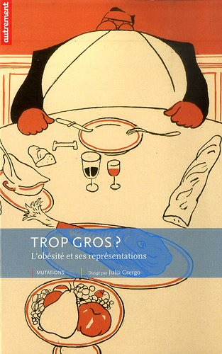 Trop gros ? : l'obésité et ses représentations