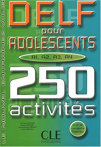 DELF pour adolescents : A1, A2, A3, A4 : 250 activités