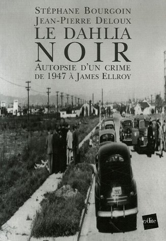 Le dahlia noir : autopsie d'un crime de 1947 à James Ellroy