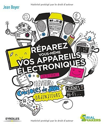 Réparez vous-même vos appareils électroniques : smartphones, téléviseurs, consoles de jeux, ordinate