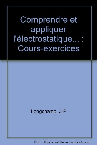 Comprendre et appliquer l'électrostatique : cours, exercices