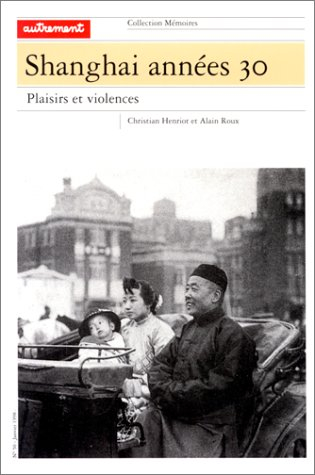 Shanghai, années 30 : plaisirs et violences