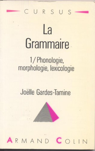 grammaire - tome 1 . phonologie, morphologie, lexicologie