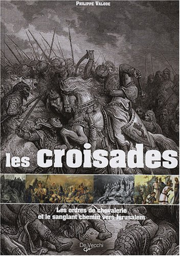 Les croisades : les ordres de chevalerie et le sanglant chemin vers Jérusalem