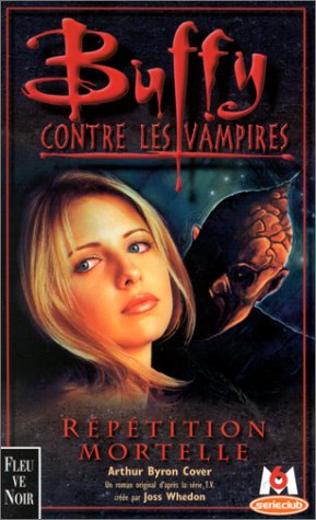 Buffy VS les vampires. Vol. 4. Répétition mortelle : un roman basé sur la série créée par Joss Whedo