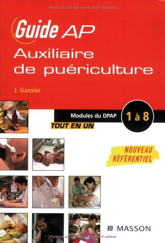 Guide AP-auxiliaire de puériculture : modules 1 à 8 du DPAP