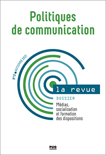 Politiques de communication, la revue, n° 17. Médias, socialisation et formation des dispositions