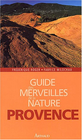 Guide des merveilles de la nature, Provence : les plus beaux sites naturels