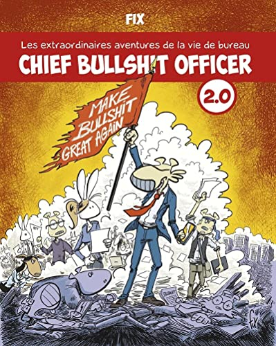 Chief bullshit officer 2.0 : les extraordinaires aventures de la vie de bureau