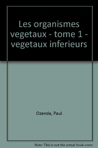 Les Organismes végétaux. Vol. 1. Végétaux inférieurs