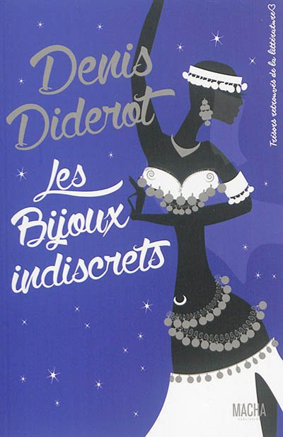 Les bijoux indiscrets : textes choisis de l'oeuvre romanesque de Denis Diderot, publiée clandestinem