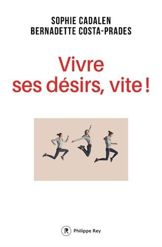 Vivre ses désirs, vite !